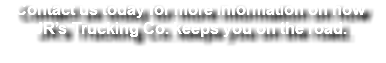 Contact us today for more information on how JR’s Trucking Co. keeps you on the road. 